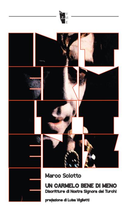 Un Carmelo Bene di meno. Discritture di Nostra Signora dei Turchi - Marco Sciotto - ebook