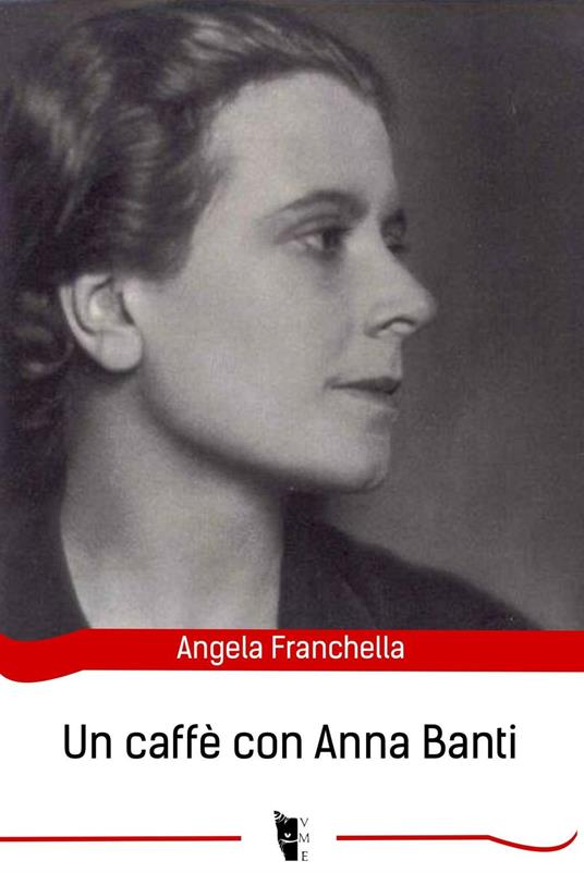 Un caffè con Anna Banti - Angela Franchella - ebook