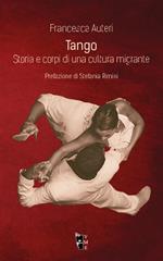 Tango. Storia e corpi di una cultura migrante