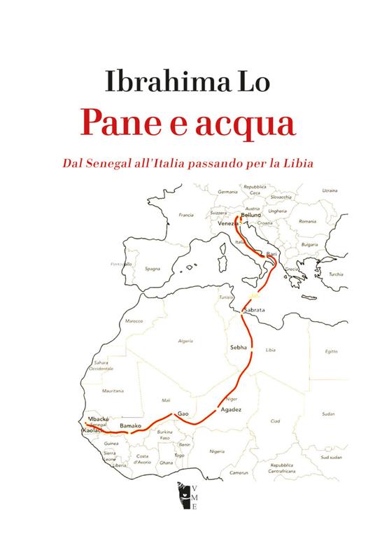 Pane e acqua. Dal Senegal all'Italia passando per la Libia - Ibrahima Lo - ebook