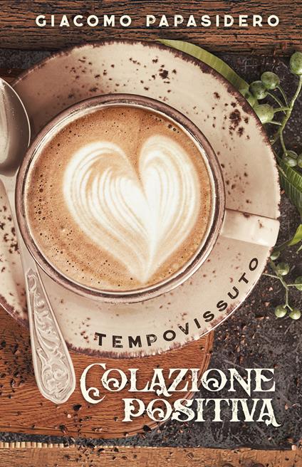 Colazione positiva - Giacomo Papasidero - ebook