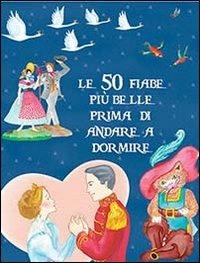 Le 50 fiabe più belle prima di andare a dormire. Ediz. illustrata - copertina