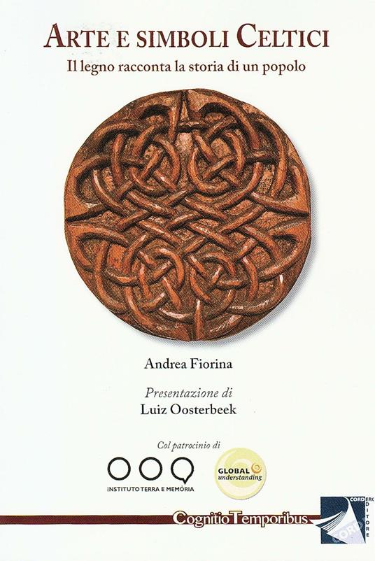 Arte e simboli celtici. Il legno racconta la storia di un popolo - Andrea Fiorina - copertina