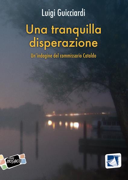 Una tranquilla disperazione. Un'indagine del commissario Cataldo - Luigi Guicciardi - copertina