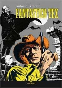 Fantastico Tex - Antonio Tentori - copertina