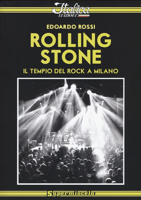 Rolling Stone. Il tempio del rock a Milano - Edoardo Rossi - copertina