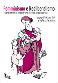 Femminismo e neoliberalismo. Libertà femminile versus imprenditoria di sé e precarietà - copertina