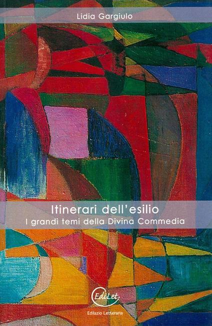 Itinerari dell'esilio. I grandi temi della Divina Commedia - Lidia Gargiulo - copertina