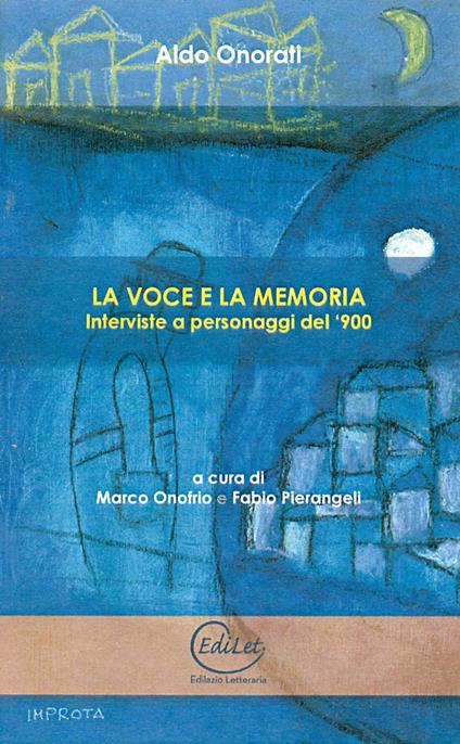 La voce e la memoria. Interviste a personaggi del '900 - Aldo Onorati - copertina
