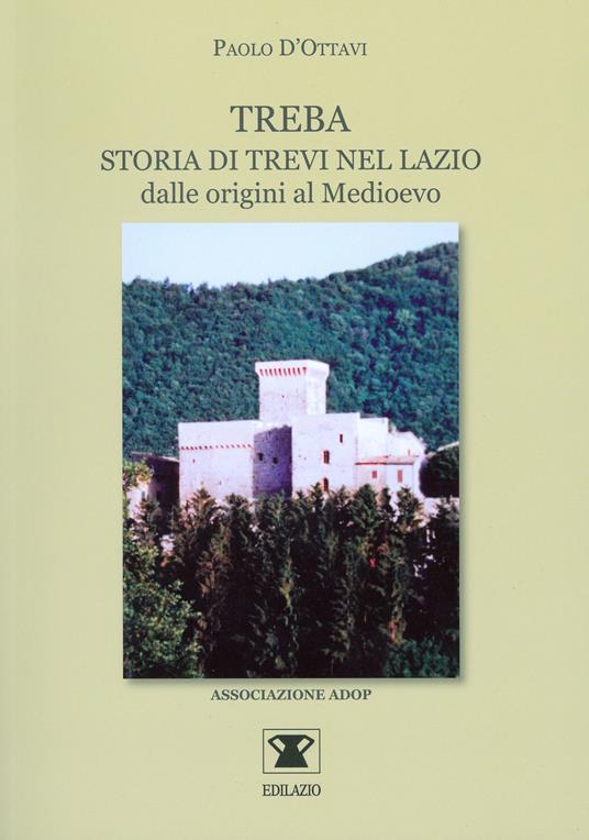 Treba. Storia di Trevi nel Lazio dalle origini al Medioevo - Paolo D'Ottavi - copertina