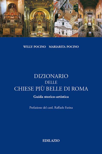 Dizionario delle chiese più belle di Roma - Mariarita Pocino,Willy Pocino - copertina