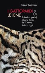 I gattopardi e le iene. Splendori (pochi) e miserie (tante) del cinema italiano