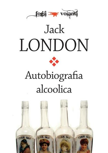 Autobiografia alcoolica - Jack London - ebook