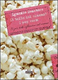 Il bello del cinema? I pop corn - Ignazio Senatore - copertina