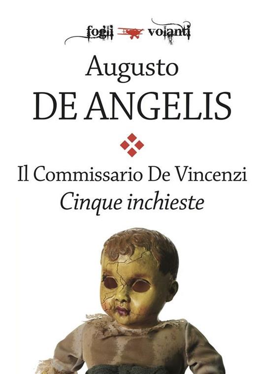 Il commissario De Vincenzi. Cinque inchieste: L'impronta del gatto-Il mistero delle tre orchidee-L'albergo delle tre rose-Sei donne e un libro-Il candeliere a sette fiamme - Augusto De Angelis - ebook