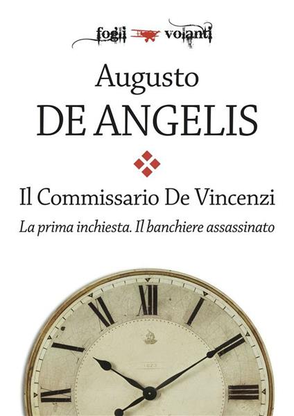 Il banchiere assassinato. Il commissario De Vincenzi. La prima inchiesta - Augusto De Angelis,Loris Rambelli - ebook