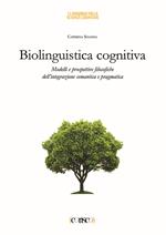 Biolinguistica cognitiva. Modelli e prospettive filosofiche dell'integrazione semantica e ragmatica