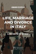 Life, marriage anddivorce in Italy. A legal guide for the «Bel Paese»