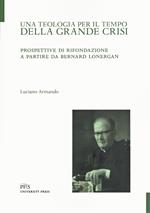 Una teologia per il tempo della crisi. Prospettive di rifondazione a partire da Bernard Lonergan