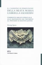 Il cammino di perfezione della Beata Maria Gabriella Sagheddu. Commento biblico-spirituale alle deposizioni dei testimoni al processo di beatificazione