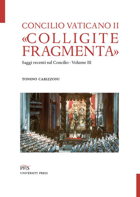 «Colligite fragmenta». Saggi recenti sul Concilio. Vol. 3 - Tonino Cabizzosu - copertina
