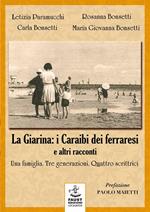 «La Giarina: i Caraibi dei ferraresi» e altri racconti. Una famiglia. Tre generazioni. Quattro scrittrici