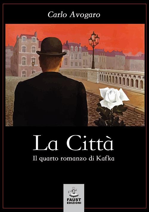 La città. Il quarto romanzo di Kafka - Carlo Avogaro - copertina