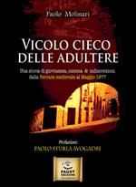 Vicolo cieco delle adultere. Una storia di giovinezza, cinema & indiscrezioni dalla Ferrara medievale al maggio 1977