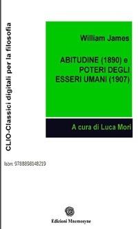 Abitudine (1890)-Poteri degli essere umani (1907) - William James,Luca Mori - ebook