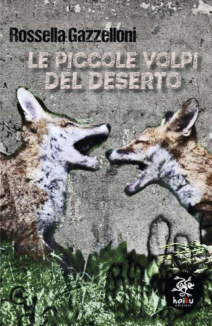 Le piccole volpi del deserto - Rossella Gazzelloni - copertina
