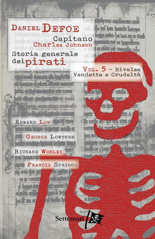 Storia generale dei pirati. Vol. 5: Rivalsa, vendetta e crudeltà. - Charles Johnson - copertina