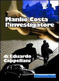 Manlio Costa l'investigatore - Eduardo Cappellani - copertina