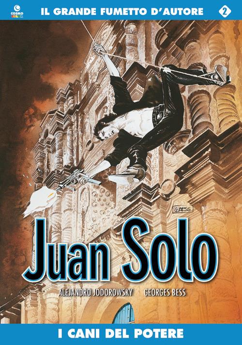 I cani del potere. Juan Solo. Vol. 2 - Alejandro Jodorowsky,Georges Bess - copertina