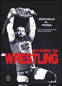 Storie di wrestling - Michele K. Posa - copertina