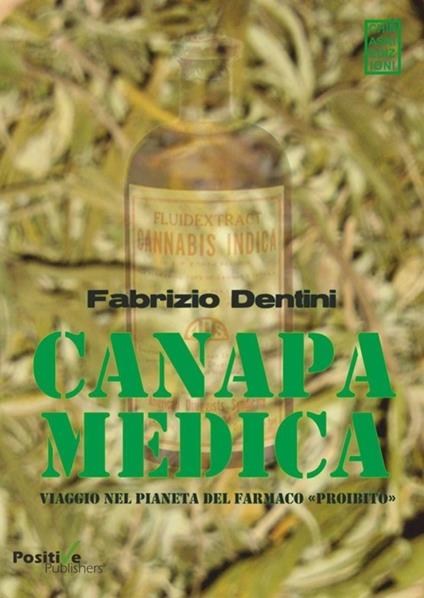 Canapa medica. Viaggio nel pianeta del farmaco «proibito» - Fabrizio Dentini - copertina