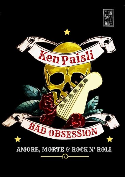 Bad obsession. Amore, morte & rock n' roll - Ken Paisli - copertina