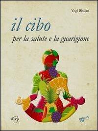 Il cibo per la salute e la guarigione - Yogi Bhajan - copertina