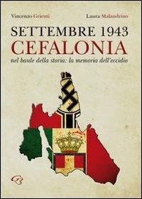 Settembre 1943. Cefalonia. Nel baule della storia: la memoria dell'eccidio - Vincenzo Grienti,Laura Malandrino - copertina