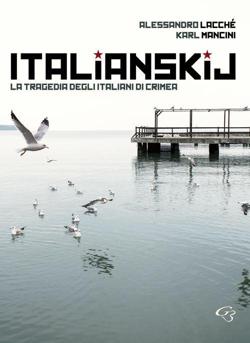 Italianskij. La tragedia degli italiani di Crimea - Alessandro Lacché,Karl Mancini - copertina