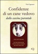 Confidenze di un cane vedovo. Dalla cascina parentale