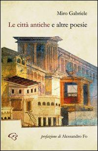 Le città antiche e altre poesie - Miro Gabriele - copertina