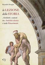 La lezione della storia. Architetti e contesti tra antichità classica e tardo Rinascimento