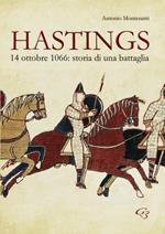 Hastings. 14 otobre 1066. Storia di una battaglia