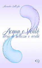 Acqua e vento. Storie di bellezza e verità