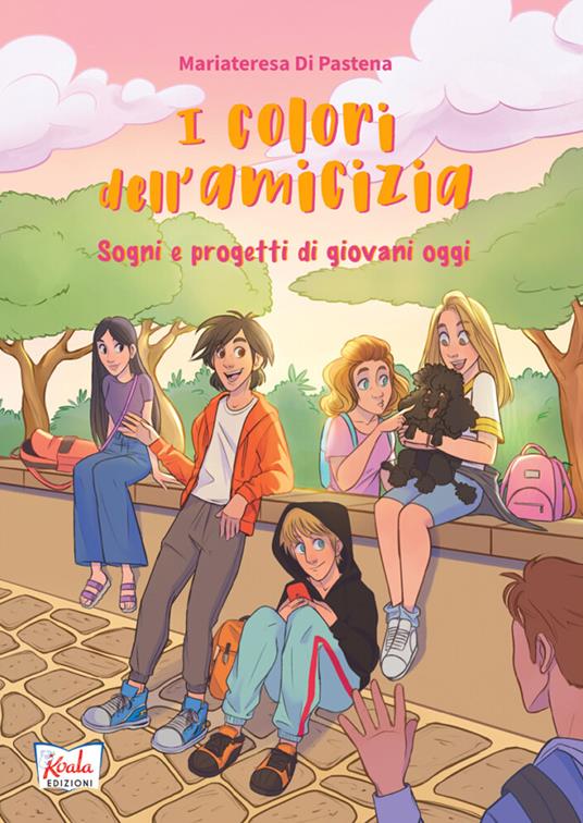 I colori dell'amicizia. Sogni e progetti di giovani oggi