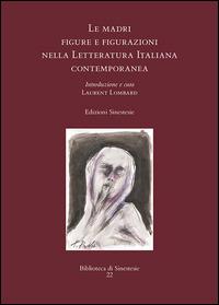 Le madri. Figure e figurazioni nella letteratura italiana contemporanea - copertina