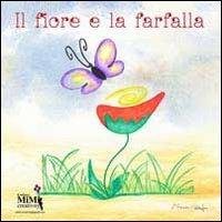 Il fiore e la farfalla. Con CD Audio - Eliamari Cattapan - copertina