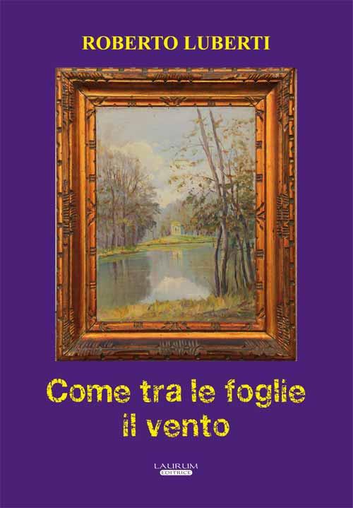 Come tra le foglie il vento - Roberto Luberti - copertina