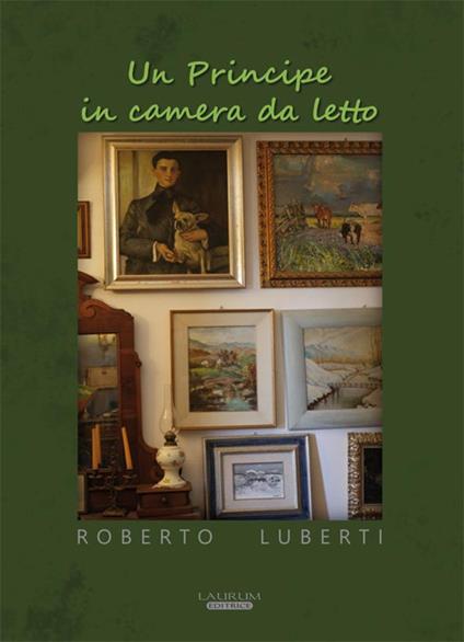 Un principe in camera da letto - Roberto Luberti - copertina