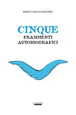 Cinque frammenti autobiografici